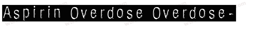 Aspirin Overdose Overdose字体转换
